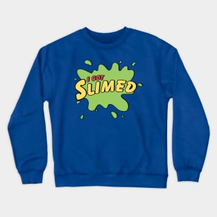 I Got Slimed Crewneck Sweatshirt